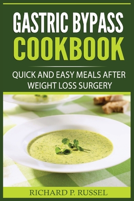 Gastric Bypass Cookbook: Quick And Easy Meals After Weight Loss Surgery Cover Image