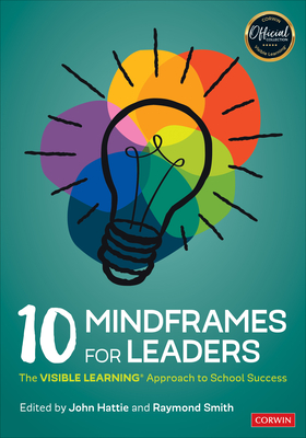 10 Mindframes for Leaders: The Visible Learning Approach to School Success Cover Image