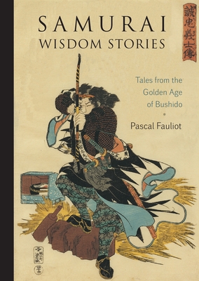 Samurai Wisdom Stories: Tales from the Golden Age of Bushido Cover Image