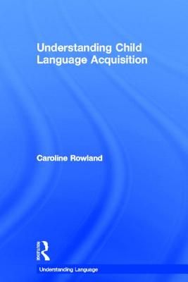 Understanding Child Language Acquisition (Understanding Language)