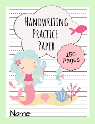 Handwriting Practice Paper: Writing Paper for Kids, Kindergarten, Preschool, K-3 - Paper with Dotted Lines - 150 Pages - Mermaid Design Cover Image