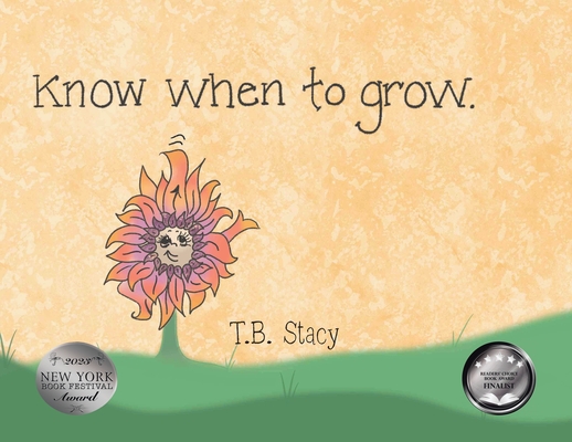 Know When to Grow By T. B. Stacy Cover Image