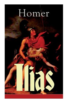 Ilias: Deutsche Ausgabe - Klassiker der griechischen Literatur und das früheste Zeugnis der abendländischen Dichtung Cover Image