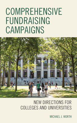 Comprehensive Fundraising Campaigns: New Directions for Colleges and Universities By Michael J. Worth Cover Image