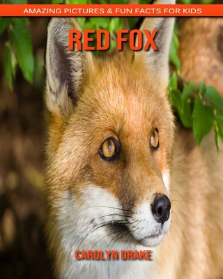 Red Fox: Amazing Pictures & Fun Facts for Kids Cover Image