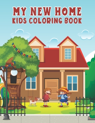 My New Home Kids Coloring Book: Coloring Pages with Lovely Design of Home  for Kids, Toddlers, Boys and Girls (Paperback)