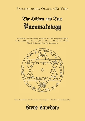 The Hidden and True Pneumatology: An Obscure 17th Century Grimoire Text for Conjuring Spirits to Reveal Hidden Treasure, Derived from a Manuscript of Cover Image