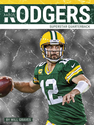 Aaron Rodgers and the Green Bay Packers - Bearport Publishing