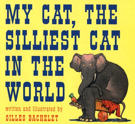 Cover for My Cat, The Silliest Cat in the World
