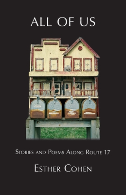 All of Us: Stories and Poems Along Route 17 By Esther Cohen Cover Image