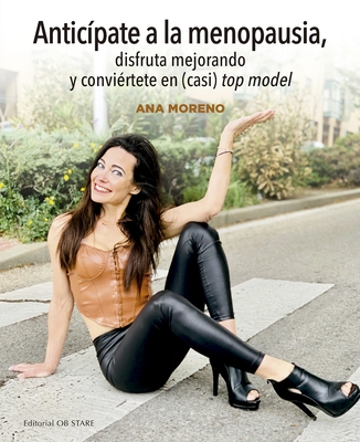 Anticípate a la Menopausia, Disfruta Mejorando Y Conviértete En (Casi) Top Model Cover Image