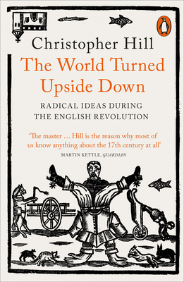 The World Turned Upside Down: Radical Ideas During the English Revolution Cover Image
