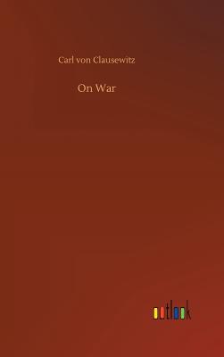 On War By Carl Von Clausewitz Cover Image