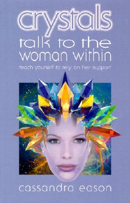 Crystals Talk to the Woman Within: Teach Yourself to Rely on Her Support Cover Image