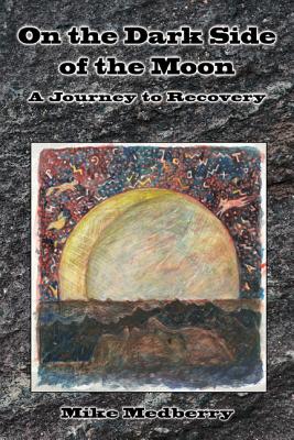 Cover for On the Dark Side of the Moon: A Journey to Recovery