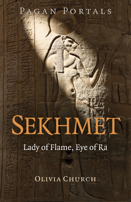 Pagan Portals - Sekhmet: Lady of Flame, Eye of Ra By Olivia Church Cover Image