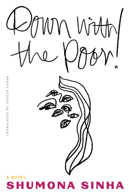 Down with the Poor! By Shumona Sinha, Teresa Lavender Fagan (Translator) Cover Image