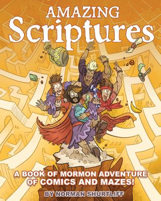 Amazing Scriptures: A Book of Mormon Adventure of Comics and Mazes By Norman Shurtliff Cover Image