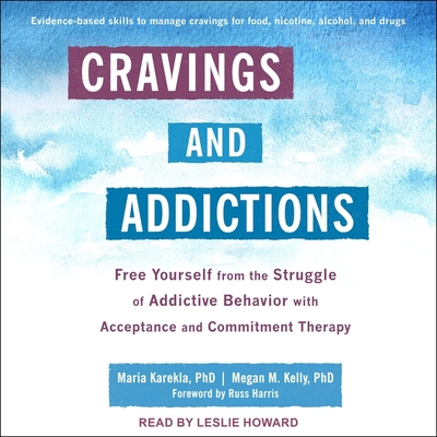 Cravings and Addictions: Free Yourself from the Struggle of Addictive Behavior with Acceptance and Commitment Therapy Cover Image