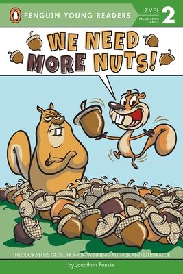 We Need More Nuts! (Penguin Young Readers, Level 2) By Jonathan Fenske, Jonathan Fenske (Illustrator) Cover Image