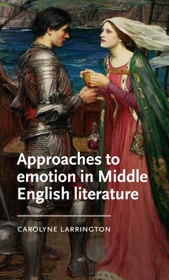 Approaches to Emotion in Middle English Literature (Manchester Medieval Literature and Culture)