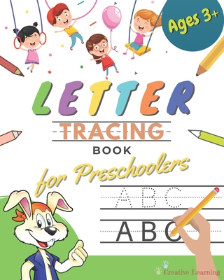 Letter Tracing Book for Preschoolers: Letter Tracing Books for Kids ages 3-5. Learn the Alphabet While Having Fun With This Handwriting Workbook for P By Creative Learning Cover Image