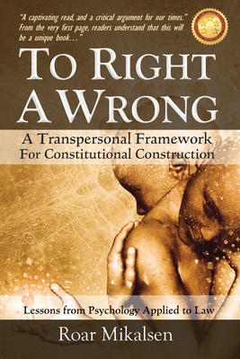 To Right a Wrong: A Transpersonal Framework for Constitutional Construction Cover Image