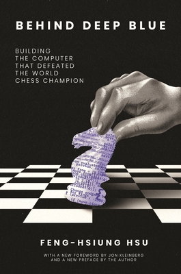Behind Deep Blue: Building the Computer That Defeated the World Chess Champion Cover Image