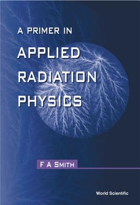 A Primer in Applied Radiation Physics Cover Image