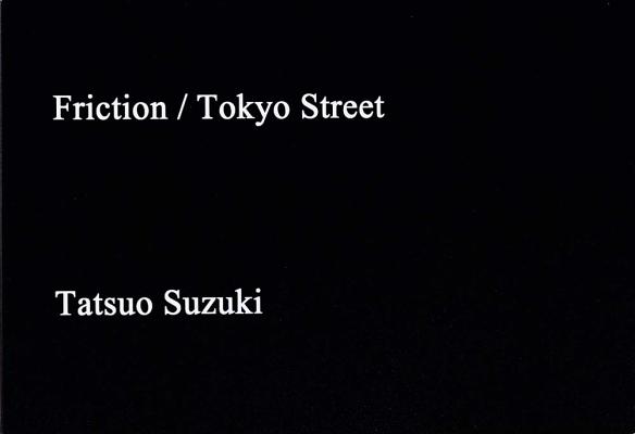 Tatsuo Suzuki: Friction / Tokyo Streets (Hardcover) | Malaprop's
