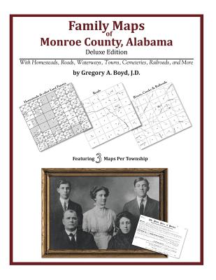 Family Maps of Monroe County, Alabama, Deluxe Edition By Gregory a. Boyd J. D. Cover Image