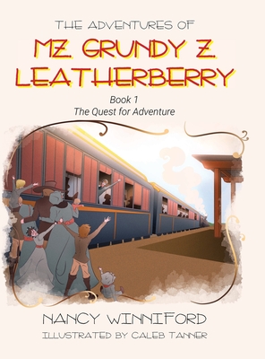 The Adventures of Mz. Grundy Z. Leatherberry: Book 1 The Quest for Adventure Cover Image
