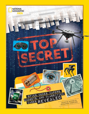 Top Secret: Spies, Codes, Capers, Gadgets, and Classified Cases Revealed By Crispin Boyer, Suzanne Zimbler Cover Image