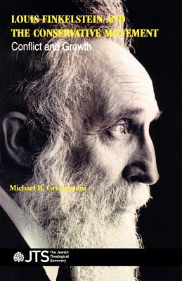 Louis Finkelstein and the Conservative Movement: Conflict and Growth By Michael B. Greenbaum Cover Image