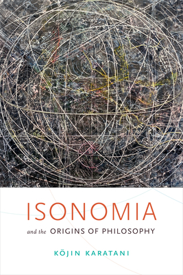 Isonomia and the Origins of Philosophy By Kojin Karatani Cover Image