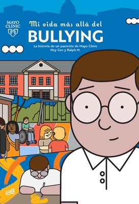 Mi Vida Más Allá del Bullying: Una Historia de Un Paciente de Mayo Clinic Cover Image