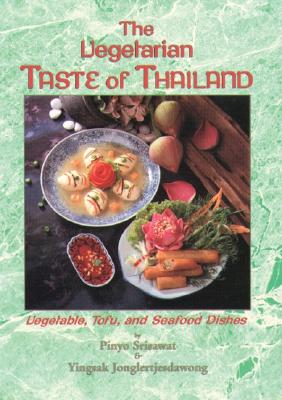 The Vegetarian Taste of Thailand: Vegetable, Tofu and Seafood Dishes Cover Image