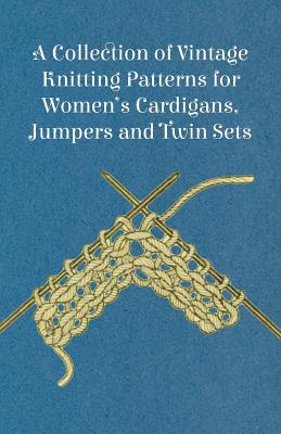 A Collection of Vintage Knitting Patterns for Women's Cardigans, Jumpers and Twin Sets Cover Image