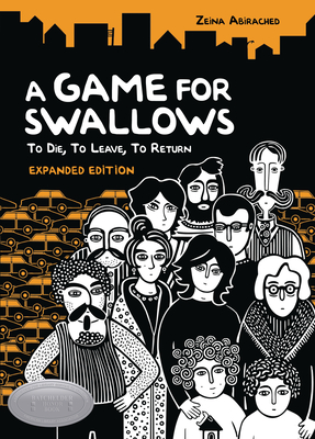 A Game for Swallows: To Die, to Leave, to Return: Expanded Edition By Zeina Abirached, Zeina Abirached (Illustrator) Cover Image