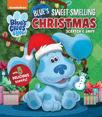 Nickelodeon Blue's Clues & You!: Blue's Sweet Smelling Christmas (Scratch and Sniff) Cover Image