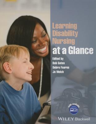Learning Disability Nursing at a Glance (At a Glance (Nursing and Healthcare)) By Bob Gates, Debra Fearns, Jo Welch Cover Image