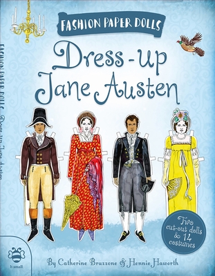 Dress-Up Jane Austen: Discover History Through Fashion (Fashion Paper Dolls) By Catherine Bruzzone, Hennie Hawthorn (Illustrator) Cover Image