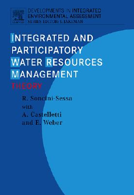 Integrated and Participatory Water Resources Management - Theory: Volume 1a [With CDROM] (Developments in Integrated Environmental Assessment #1) Cover Image