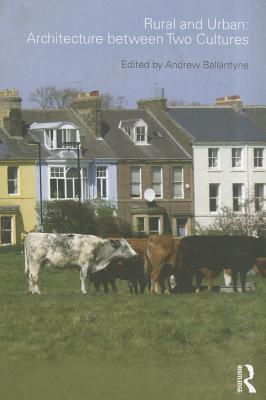 Rural and Urban: Architecture Between Two Cultures By Andrew Ballantyne (Editor) Cover Image