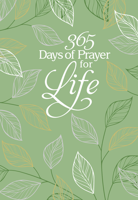 365 Days of Prayer for Life: Daily Prayer Devotional By Broadstreet Publishing Group LLC Cover Image