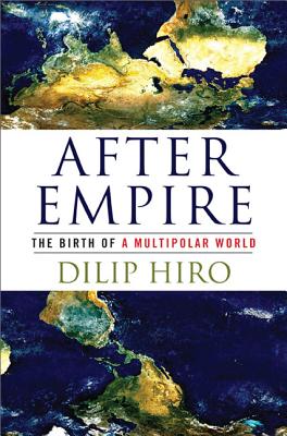 After Empire: The Birth of a Multipolar World By Dilip Hiro Cover Image