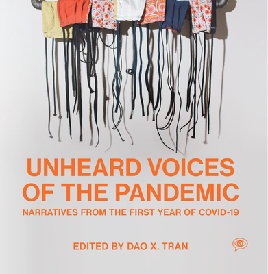 Unheard Voices of the Pandemic: Narratives from the First Year of Covid-19 (Voice of Witness)