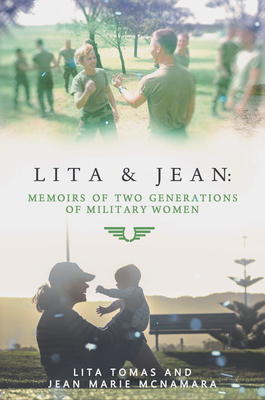 Lita & Jean: Memoirs of Two Generations of Military Women By Lita Tomas, Jean Marie McNamara Cover Image