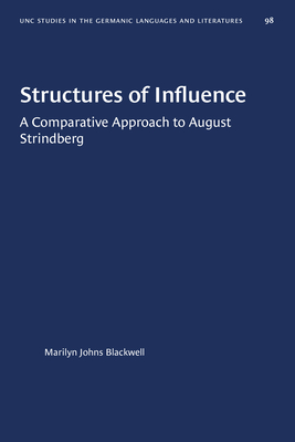 Structures of Influence: A Comparative Approach to August Strindberg (University of North Carolina Studies in Germanic Languages a #98) Cover Image