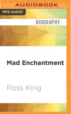 Mad Enchantment: Claude Monet and the Painting of the Water Lilies By Ross King, Joel Richards (Read by) Cover Image
